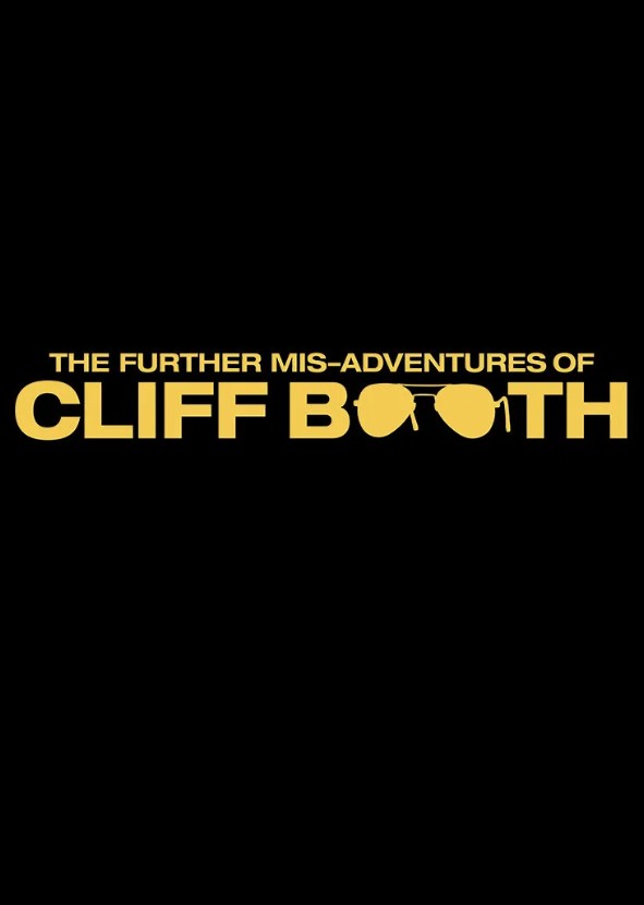 The Further Mis-Adventures of Cliff Booth